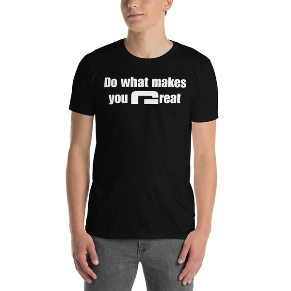 Do what makes you great - Minimal T-Shirt - G's Online Store