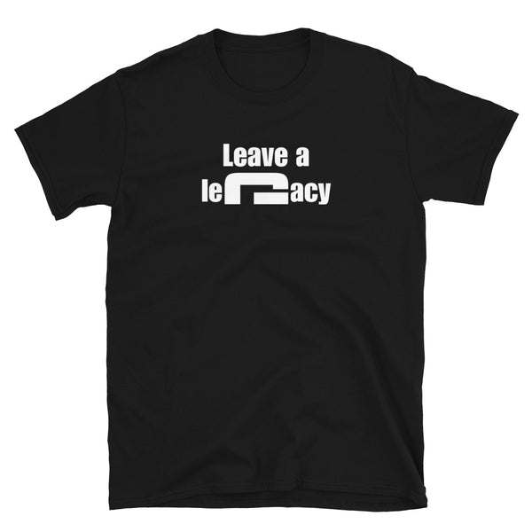 Leave a legacy - Minimal T-Shirt - G's Online Store