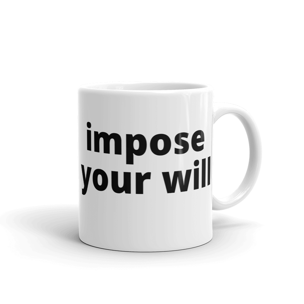impose your will - G's Online Store