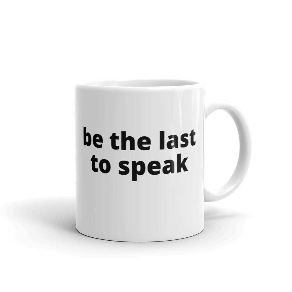 be the last to speak - G's Online Store
