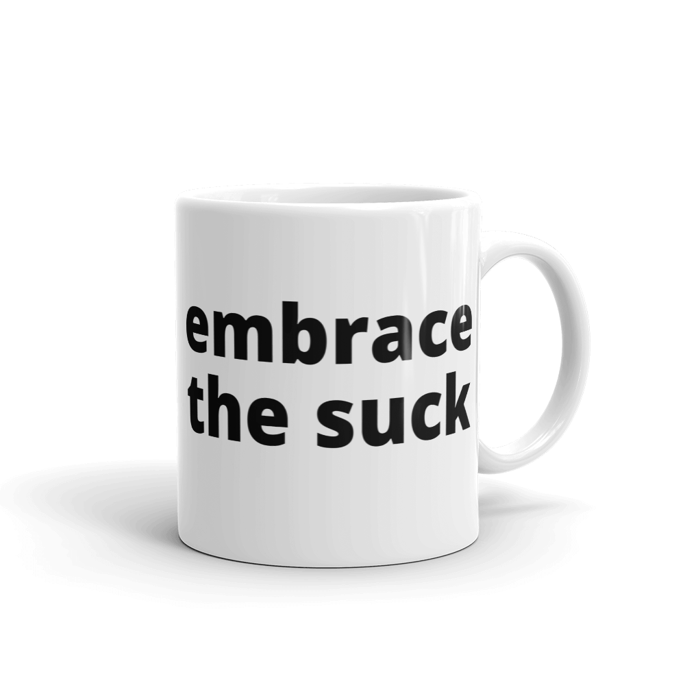 embrace the suck - G's Online Store