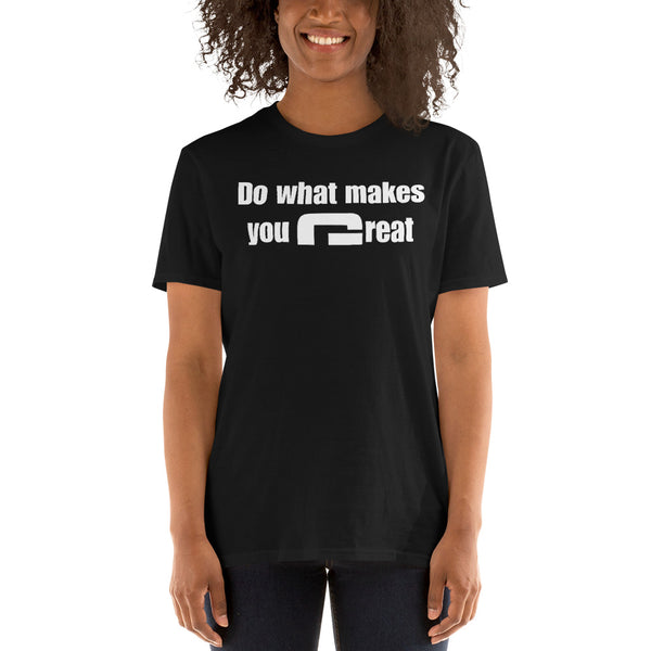 Do what makes you great - Minimal T-Shirt - G's Online Store