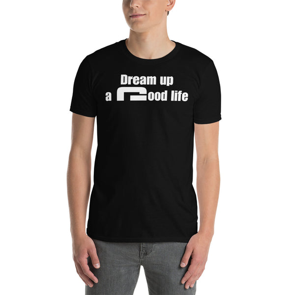 Dream up a good life - Minimal T-Shirt - G's Online Store