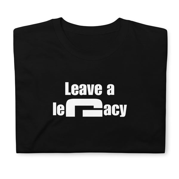 Leave a legacy - Minimal T-Shirt - G's Online Store